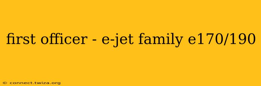 first officer - e-jet family e170/190
