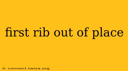 first rib out of place