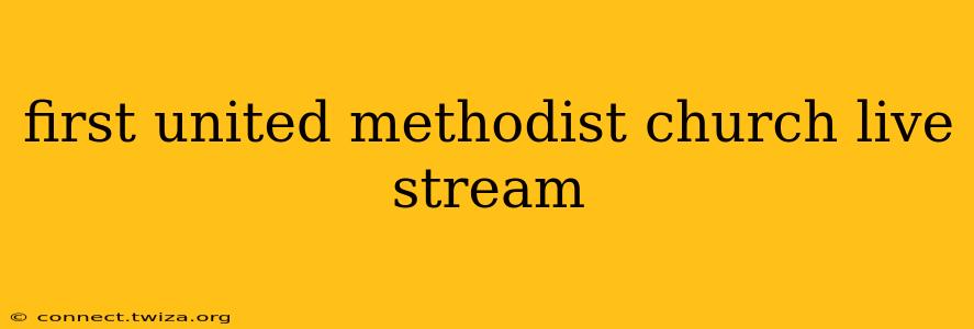 first united methodist church live stream