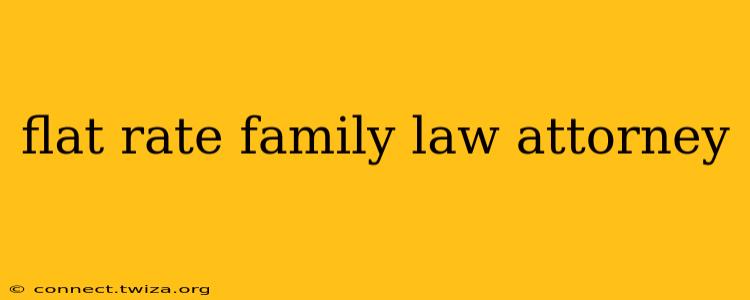 flat rate family law attorney