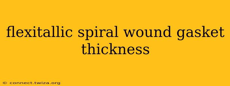flexitallic spiral wound gasket thickness