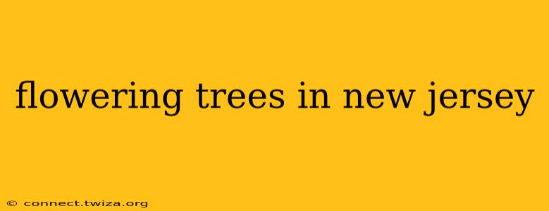 flowering trees in new jersey