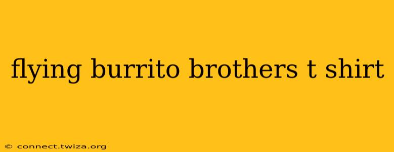 flying burrito brothers t shirt