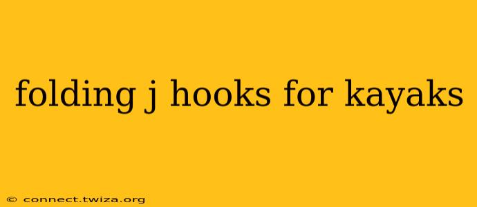 folding j hooks for kayaks