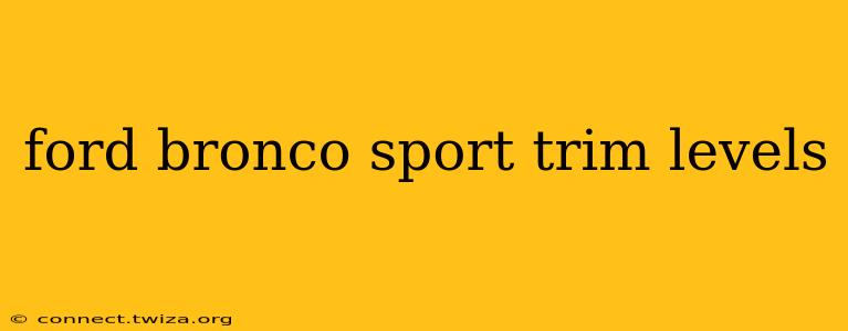 ford bronco sport trim levels