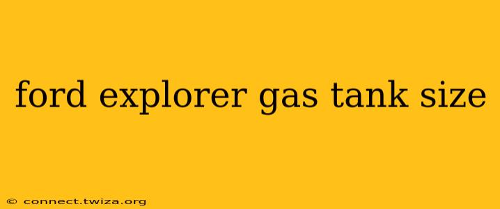 ford explorer gas tank size
