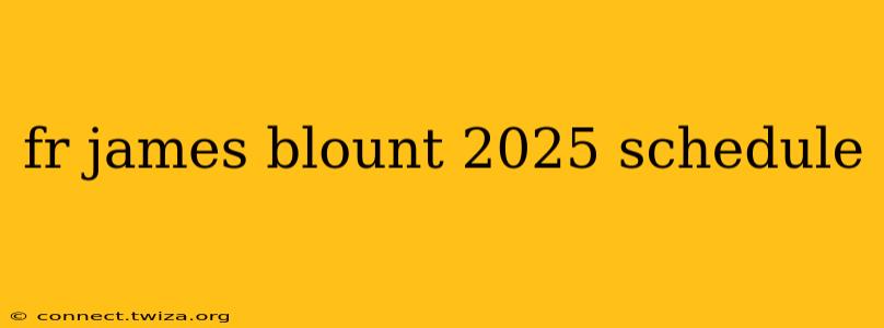 fr james blount 2025 schedule