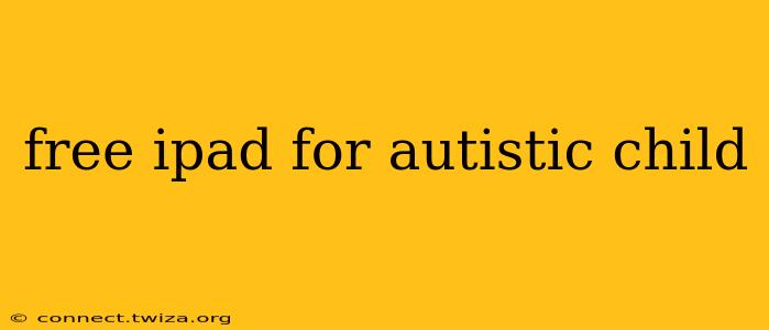 free ipad for autistic child