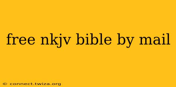 free nkjv bible by mail