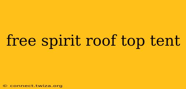 free spirit roof top tent