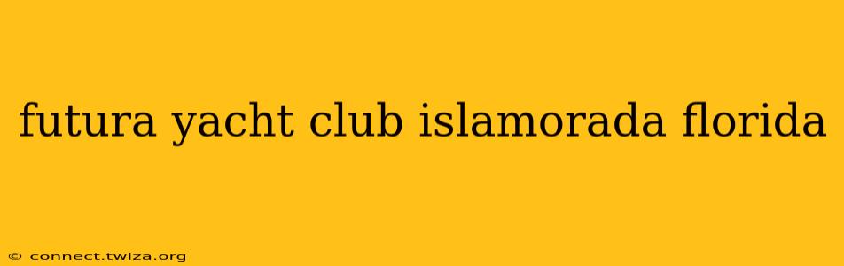 futura yacht club islamorada florida