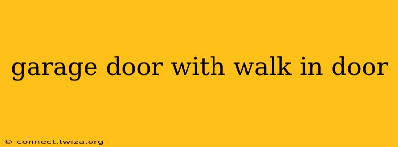 garage door with walk in door