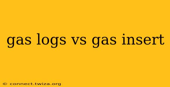gas logs vs gas insert