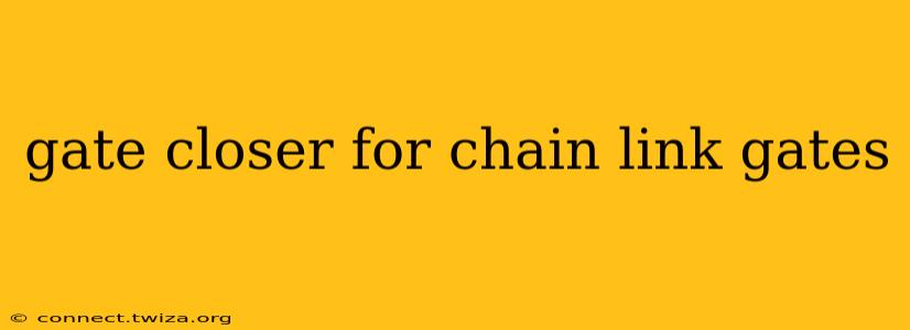 gate closer for chain link gates