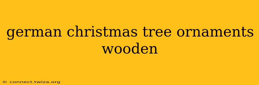german christmas tree ornaments wooden