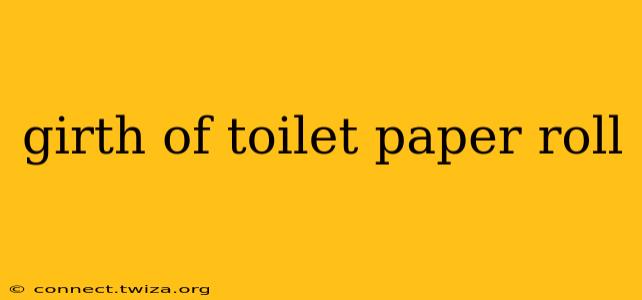 girth of toilet paper roll