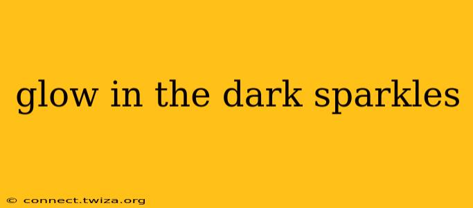 glow in the dark sparkles