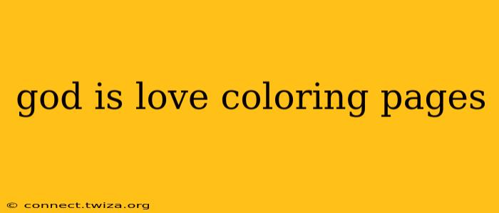 god is love coloring pages