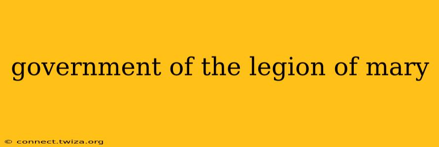 government of the legion of mary