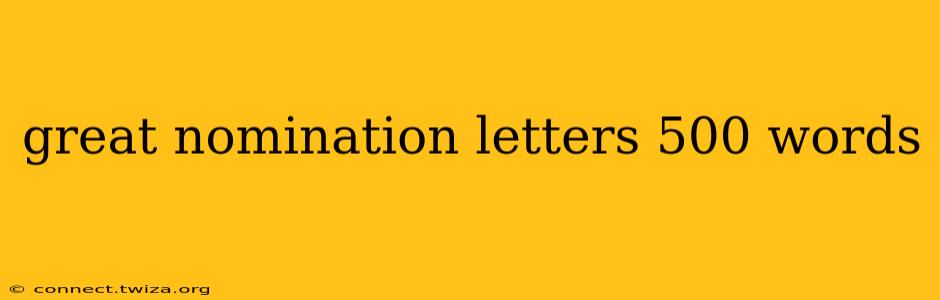 great nomination letters 500 words