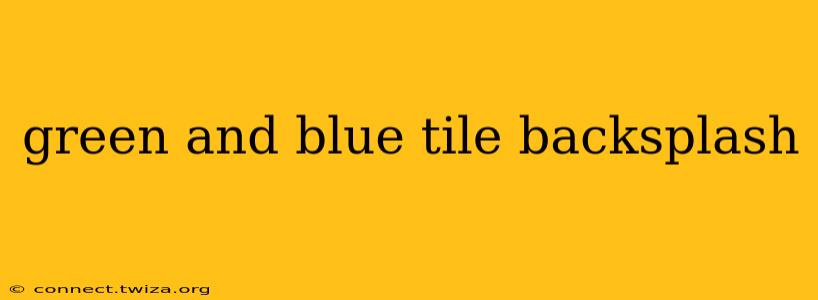 green and blue tile backsplash