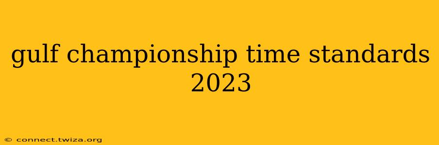 gulf championship time standards 2023