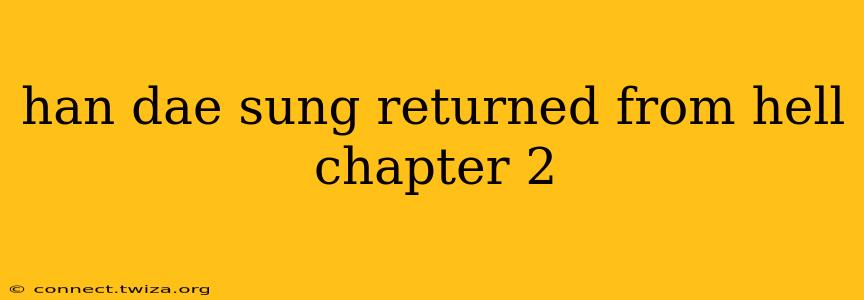 han dae sung returned from hell chapter 2