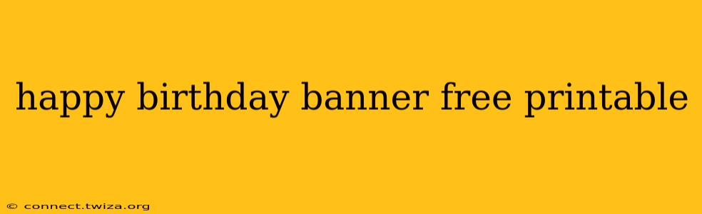 happy birthday banner free printable