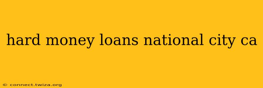 hard money loans national city ca