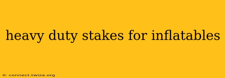 heavy duty stakes for inflatables