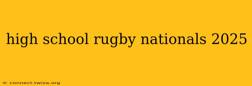 high school rugby nationals 2025