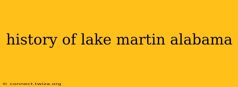 history of lake martin alabama