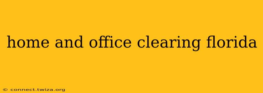 home and office clearing florida