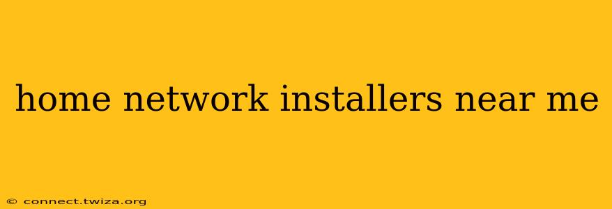 home network installers near me