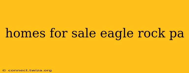 homes for sale eagle rock pa