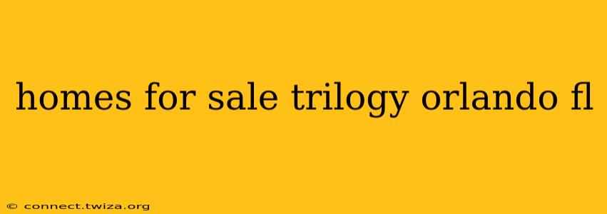 homes for sale trilogy orlando fl