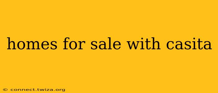 homes for sale with casita