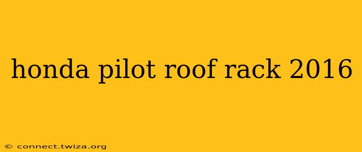 honda pilot roof rack 2016