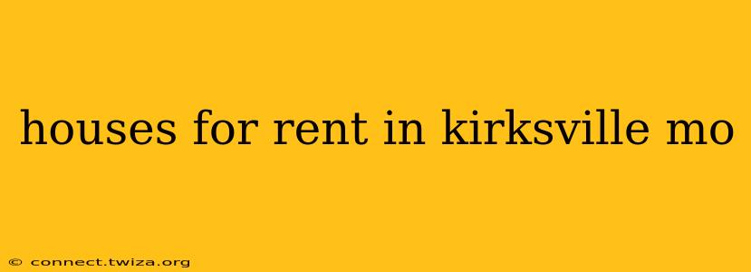 houses for rent in kirksville mo