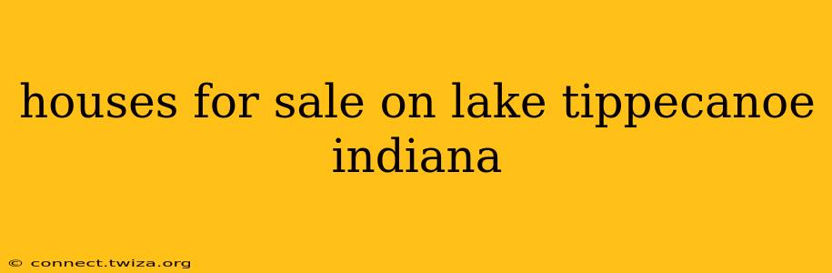 houses for sale on lake tippecanoe indiana