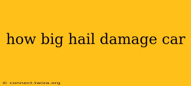 how big hail damage car