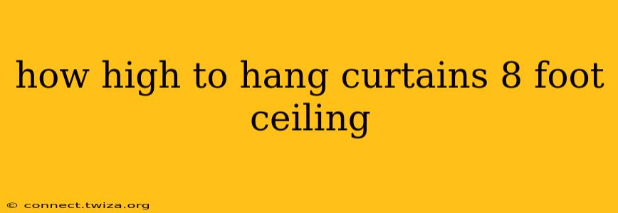 how high to hang curtains 8 foot ceiling
