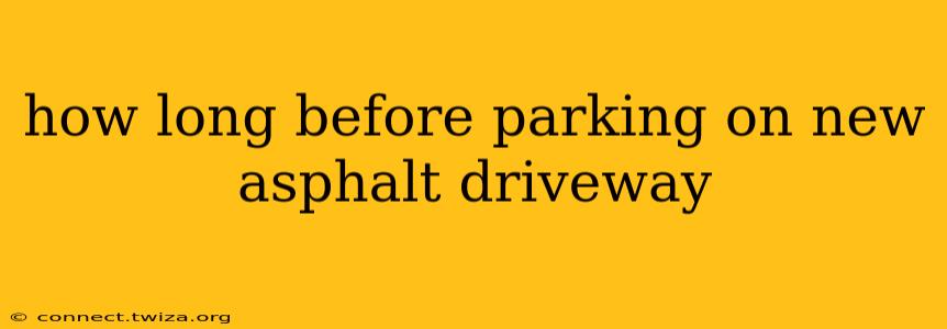 how long before parking on new asphalt driveway