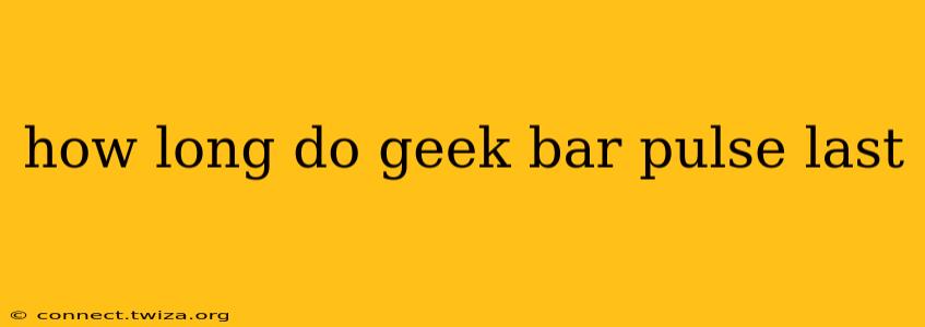 how long do geek bar pulse last