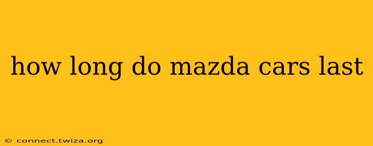 how long do mazda cars last