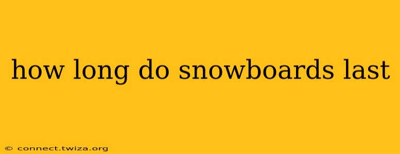 how long do snowboards last