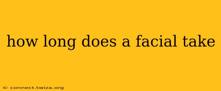 how long does a facial take