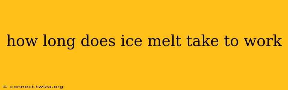 how long does ice melt take to work