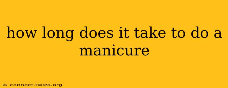 how long does it take to do a manicure