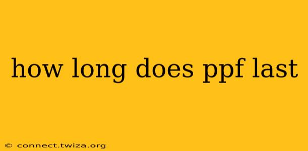 how long does ppf last